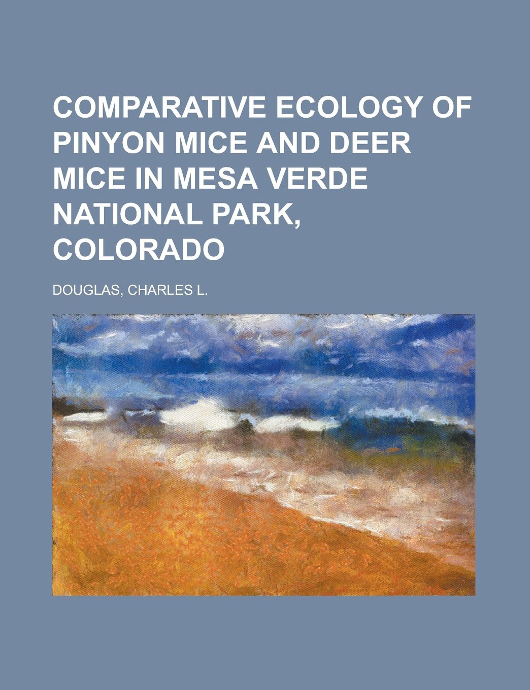 Comparative Ecology of Pinyon Mice and Deer Mice in Mesa Verde National Park, Colorado